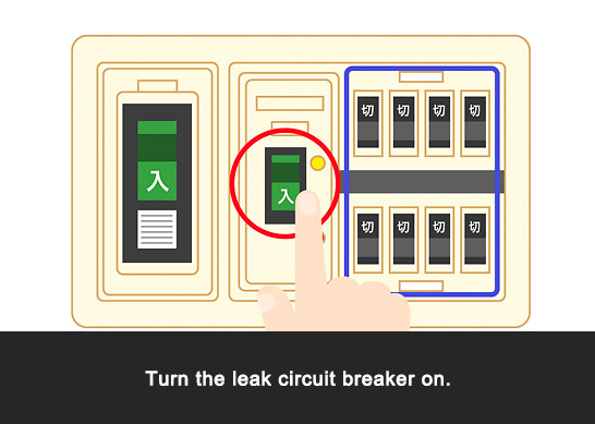 Turn the leak circuit breaker on.